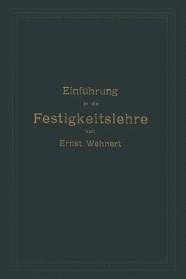 bokomslag Einfhrung in die Festigkeitslehre nebst Aufgaben aus dem Maschinenbau und der Baukonstruktion