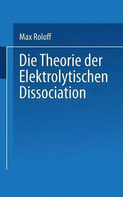 bokomslag Die Theorie der Elektrolytischen Dissociation