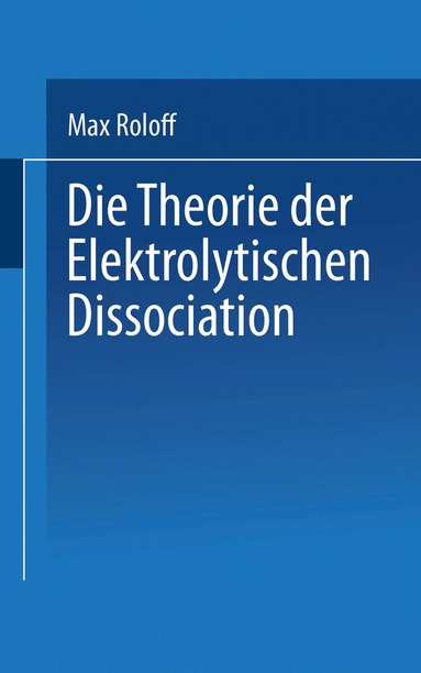 bokomslag Die Theorie der Elektrolytischen Dissociation