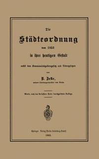 bokomslag Die Stdteordnung von 1853 in ihrer heutigen Gestalt nebst dem Kommunalabgabengesetz und Nebengesetzen