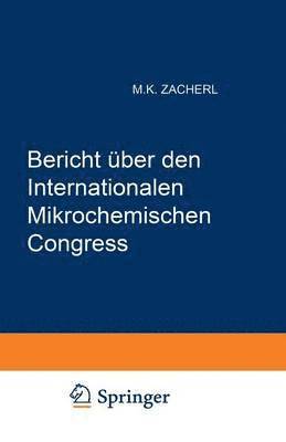 bokomslag Bericht ber den I. Internationalen Mikrochemischen Congress