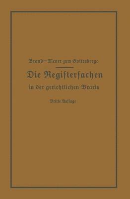 bokomslag Die Registersachen Handelsregister Genossenschafts-, Vereins-, Gterrechts-, Muster-, Schiffs- und Schiffsbauwerks-Register in der gerichtlichen Praxis