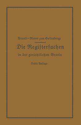 Die Registersachen Handelsregister Genossenschafts-, Vereins-, Güterrechts-, Muster-, Schiffs- und Schiffsbauwerks-Register in der gerichtlichen Praxis
