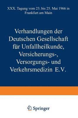 Verhandlungen der Deutschen Gesellschaft fr Unfallheilkunde Versicherungs-, Versorgungs- und Verkehrsmedizin E.V. 1