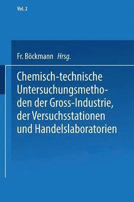 Chemisch-technische Untersuchungsmethoden der Gross-Industrie, der Versuchsstationen und Handelslaboratorien