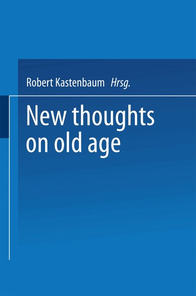 Robert Kastenbaum - New Thoughts on Old Age, Häftad