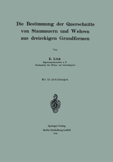 bokomslag Die Bestimmung der Querschnitte von Staumauern und Wehren aus dreieckigen Grundformen