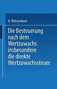 bokomslag Die Besteuerung nach dem Wertzuwachs insbesondere die direkte Wertzuwachssteuer