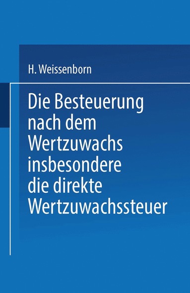 bokomslag Die Besteuerung nach dem Wertzuwachs insbesondere die direkte Wertzuwachssteuer