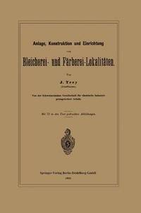 bokomslag Anlage, Konstruktion und Einrichtung von Bleicherei- und Frberei-Lokalitten