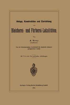 bokomslag Anlage, Konstruktion und Einrichtung von Bleicherei- und Frberei-Lokalitten