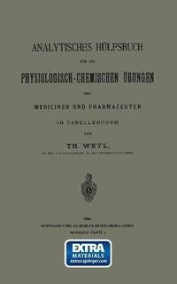 bokomslag Analytisches Hlfsbuch fr die Physiologisch-Chemischen bungen der Mediciner und Pharmaceuten in Tabellenform