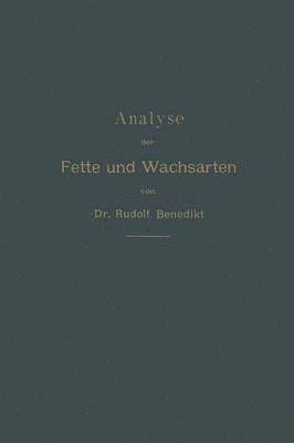 Rudolf Benedikt, Ferdinand Ulzer - Analyse der Fette und Wachsarten, Häftad