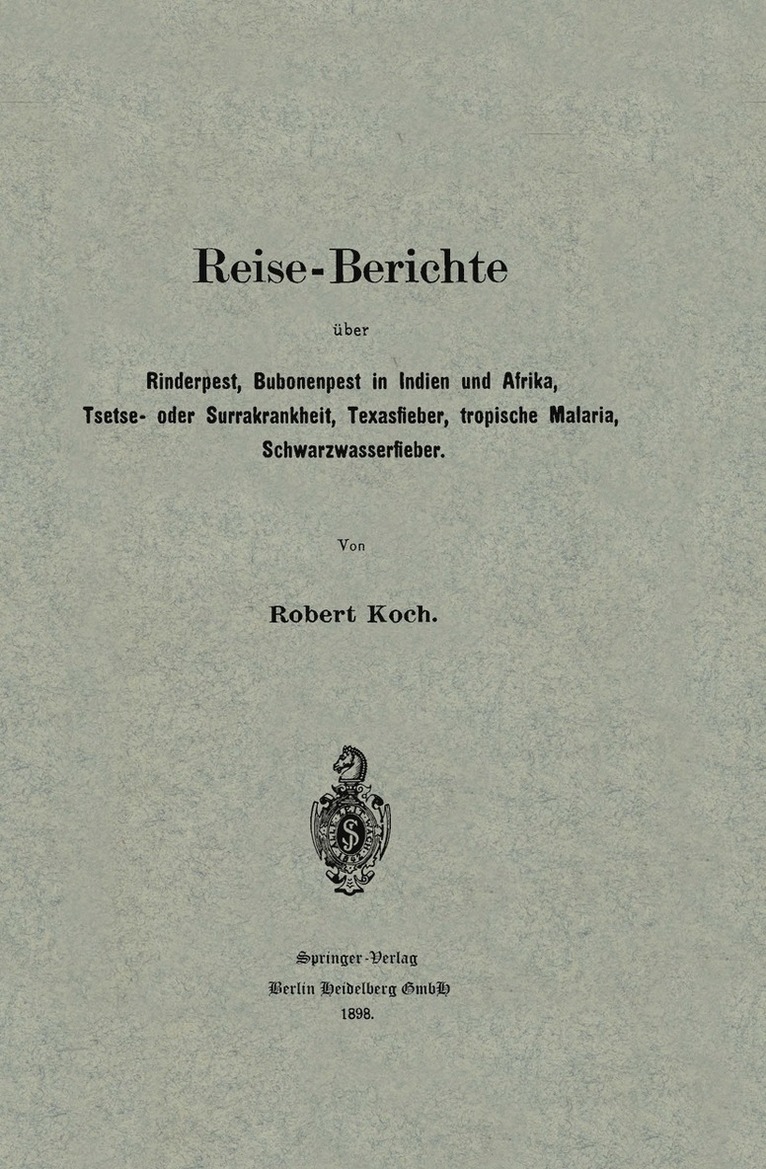 Robert Koch - Reise-Berichte über Rinderpest, Bubonenpest in Indien und Afrika, Tsetse- oder Surrakrankheit, Texasfieber, tropische Malaria, Schwarzwasserfieber, Häftad