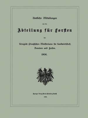 bokomslag Amtliche Mitteilungen aus der Abteilung für Forsten des Königlich Preußischen Ministeriums für Landwirtschaft, Domänen und Forsten