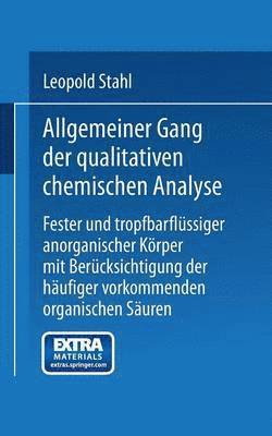 bokomslag Allgemeiner Gang der qualitativen chemischen Analyse fester und tropfbarflüssiger anorganischer Körper mit Berücksichtigung der häufiger vorkommenden organischen Säuren