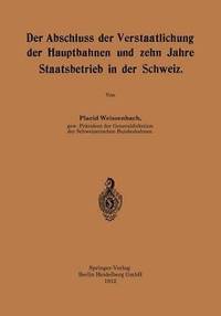 bokomslag Der Abschluss der Verstaatlichung der Hauptbahnen und zehn Jahre Staatsbetrieb in der Schweiz