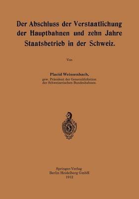 bokomslag Der Abschluss der Verstaatlichung der Hauptbahnen und zehn Jahre Staatsbetrieb in der Schweiz