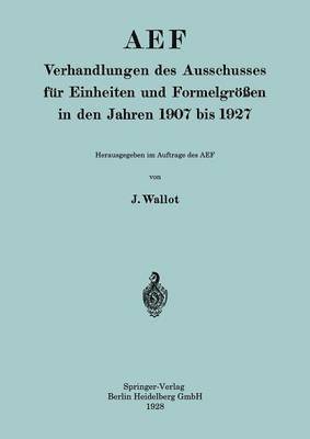 bokomslag AEF Verhandlungen des Ausschusses für Einheiten und Formelgrößen in den Jahren 1907 bis 1927