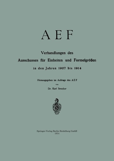 Karl Strecker - AEF Verhandlungen des Ausschusses für Einheiten und Formelgrößen in den Jahren 1907 bis 1914, Häftad