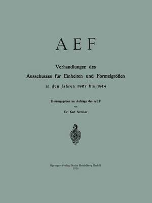 bokomslag AEF Verhandlungen des Ausschusses für Einheiten und Formelgrößen in den Jahren 1907 bis 1914
