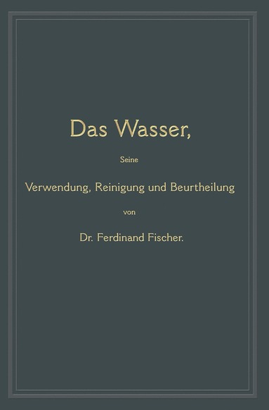 bokomslag Das Wasser, seine Verwendung, Reinigung und Beurtheilung