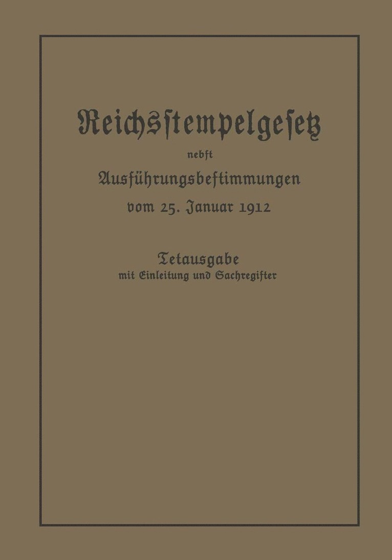 Berlin Julius Springer, Julius Springer Berlin - Das Reichsstempelgesetz vom 15. Juli 1909 in der durch das Zuwachssteuergesetz vom 14. Februar 1911 geänderten Fassung nebst den Ausführungsbestimmungen des Bundesrats vom 25. Januar 1912, Häftad