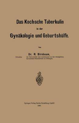 Das Kochsche Tuberkulin in der Gynäkologie und Geburtshülfe
