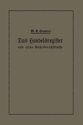 bokomslag Das Handelsregister und seine Rechtsverhltnisse in kurzgefater Darstellung fr Juristen und Kaufleute