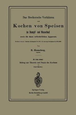 R. Henneberg, Carl Becker - Das Beckersche Verfahren zum Kochen von Speisen im Dampf- und Wasserbad, sowie die dazu erforderlichen Apparate, Häftad