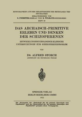 Das Archaisch-Primitive Erleben und Denken der Schizophrenen 1