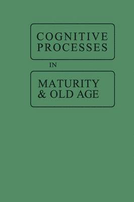 Cognitive Processes in Maturity and Old Age 1