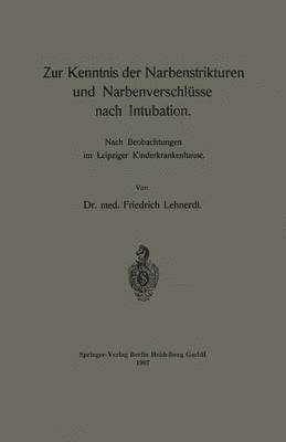 bokomslag Zur Kenntnis der Narbenstrikturen und Narbenverschlsse nach Intubation