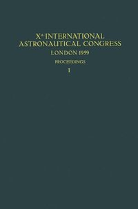 bokomslag Xth International Astronautical Congress London 1959 / X. Internationaler Astronautischer Kongress / Xe Congrs International dAstronautique