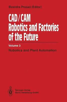 CAD/CAM Robotics and Factories of the Future 1