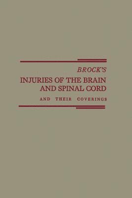 Brocks Injuries of the Brain and Spinal Cord and Their Coverings 1