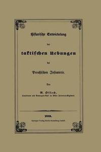 bokomslag Historische Entwickelung der taktischen Uebungen der Preußischen Infanterie