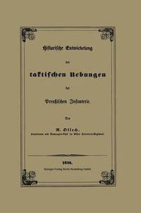 bokomslag Historische Entwickelung der taktischen Uebungen der Preuischen Infanterie