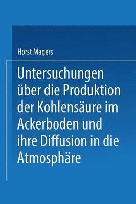 bokomslag Untersuchungen ber die Produktion der Kohlensure im Ackerboden und ihre Diffusion in die Atmosphre