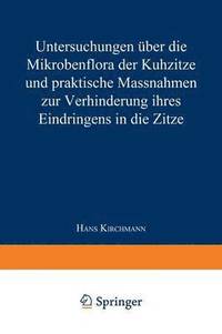 bokomslag Untersuchungen ber die Mikrobenflora der Kuhzitze und praktische Massnahmen zur Verhinderung ihres Eindringens in die Zitze