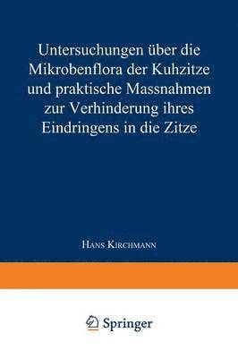 bokomslag Untersuchungen ber die Mikrobenflora der Kuhzitze und praktische Massnahmen zur Verhinderung ihres Eindringens in die Zitze