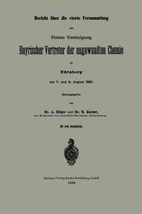 bokomslag Bericht ber die vierte Versammlung der Freien Vereinigung Bayrischer Vertreter der angewandten Chemie zu Nrnberg am 7. und 8. August 1885