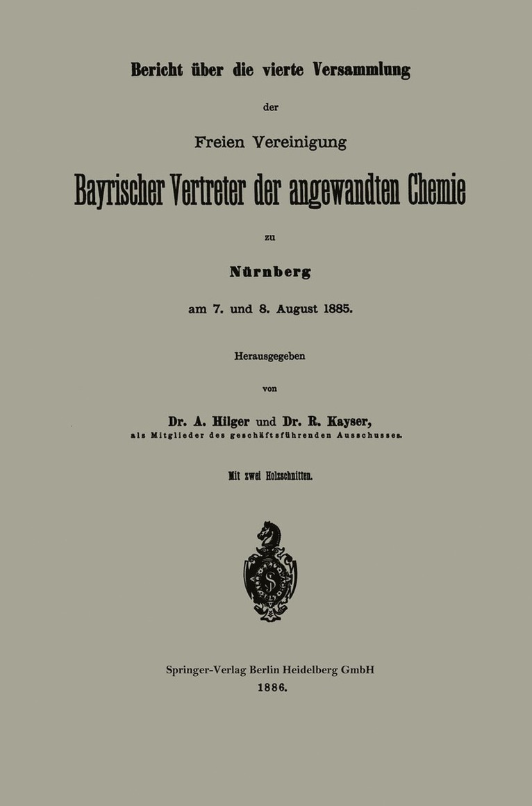 A. Hilger, R. Kayser - Bericht über die vierte Versammlung der Freien Vereinigung Bayrischer Vertreter der angewandten Chemie zu Nürnberg am 7. und 8. August 1885, Häftad