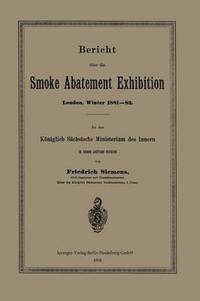 bokomslag Bericht ber die Smoke Abatement Exhibition, London, Winter 188182