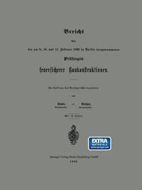 bokomslag Bericht ber die am 9., 10. und 11. Februar 1893 in Berlin vorgenommenen Prfungen feuersicherer Baukonstruktionen