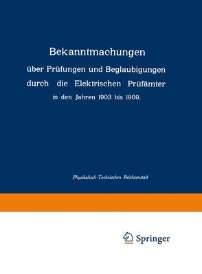 bokomslag Bekanntmachungen ber Prfungen und Beglaubigungen durch die Elektrischen Prfmter in den Jahren 1903 bis 1909