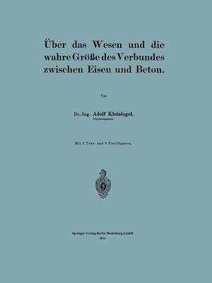 Adolf Kleinlogel - Über das Wesen und die wahre Größe des Verbundes zwischen Eisen und Beton, Häftad