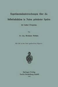 bokomslag Experimentaluntersuchungen über die Selbstinduktion in Nuten gebetteter Spulen bei hoher Frequenz