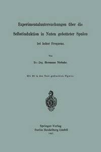 bokomslag Experimentaluntersuchungen uber die Selbstinduktion in Nuten gebetteter Spulen bei hoher Frequenz