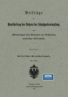 bokomslag Beitrge zur Beurtheilung des Nutzens der Schutzpockenimpfung nebst Mittheilungen ber Maregeln zur Beschaffung untadeliger Thierlymphe